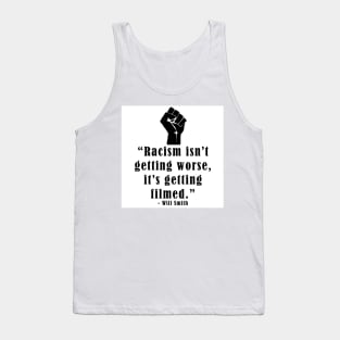 Racism is getting filmed Tank Top